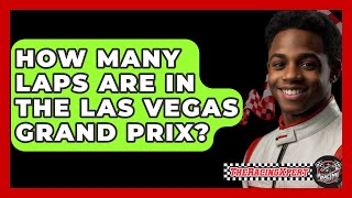 How Many Laps Are in the Las Vegas Grand Prix  The Racing Xpert [upl. by Webber]