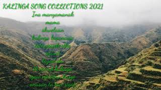 KALINGA SONG COLLECTIONS 2021 [upl. by Maggs]