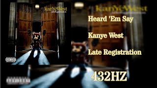 Kanye West  Heard Em Say 432HZ [upl. by Atsok]