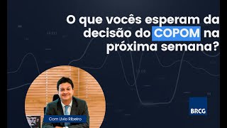 O que vocês esperam da decisão do COPOM na próxima semana [upl. by Forlini]