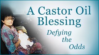 A Castor Oil Blessing Defying the Odds [upl. by Noakes572]