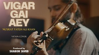 Vigar Gai Ae Thore Dina Ton  Ustad Nusrat Fateh Ali Khan  Violin Cover [upl. by Vail132]