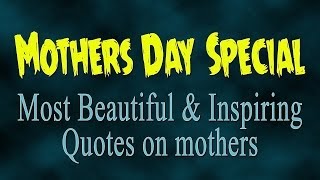 Mothers Day Special  Most Beautiful Quotes on Mothers [upl. by Sung65]