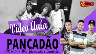 Vídeo Aula  Pancadão  MC WM e MCs Jhowzinho e Kadinho  Coreografia KDence [upl. by Dnomad682]