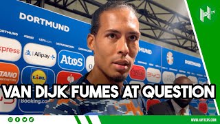 ARE YOU TRYING TO GET ME IN TROUBLE Van Dijk BEMUSED at question over referee [upl. by Suciram]