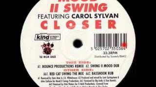 Mood II Swing featuring Carol Sylvan 95 Mixes  Closer Bounce Productions Remix [upl. by Yanarp19]