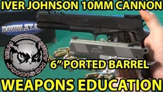 Iver Johnson 10MM 6quot Ported Barrel  1911 Proven Reliability WeaponsEducation [upl. by Stuppy21]