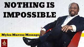 NOTHING IS IMPOSSIBLE  Myles Munroe Message [upl. by Inger]