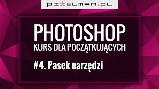 4 Photoshop  Kurs dla początkujących  Pasek narzędzi [upl. by Aneleairam]