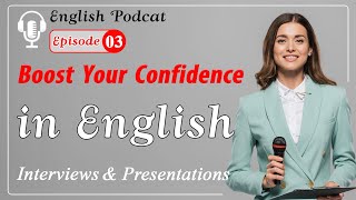 Boost Your Confidence in English Interviews and Presentations – Episode 3 [upl. by Pacheco]