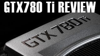 nVidia GTX780 Ti Review Overclocking amp Benchmarks [upl. by Lily]