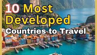 10 Most Developed Countries to Travel to [upl. by Cooley]