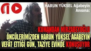 KUMANDAN SALİH MİRZABEYOĞLU ÖNCÜLERİMİZDEN MERHUM HARUN YÜKSELİN TAZİYE EVİNDE KONUŞUYOR [upl. by Ecirtnahs74]