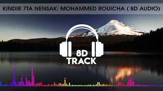 kindir 7ta nensak Mohammed Rouicha 8D audio [upl. by Rycca]