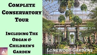 2024 Longwood Gardens Conservatory Tour Including the Aeolian Organ amp Childrens Garden organmusic [upl. by Knowlton]