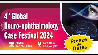 4th Global NeuroOphthalmology Case Festival 2024 [upl. by Edge310]