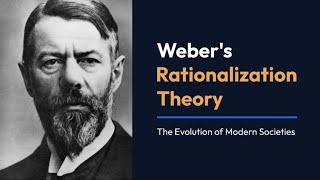 Max Webers Rationalization Theory The Evolution of Modern Societies [upl. by Dronski]