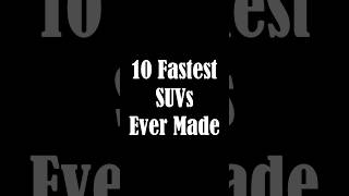 10 Fastest SUVs Ever Made Ranked By Top Speed suv carenthusiast carlover [upl. by Nelehyram]