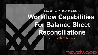 QUICK TAKES  Workflow Capabilities for Balance Sheets  BlackLine Demos by Revelwood [upl. by Eehsar]