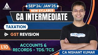 CA Inter Taxation GST Revision  L10 Accounts and Records TDS and TCS By CA Nishant Kumar [upl. by Lleroj]