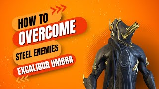 Mastering Steel Path Enemies Advanced Combat Strategies with Excalibur Umbra Warframe Gameplay Tips [upl. by Ot]