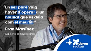 quotEn ser PARE vaig haver dOPERAR a un NOUNAT que es deia com el MEU FILLquot  Fran Martínez 7 [upl. by Assert]