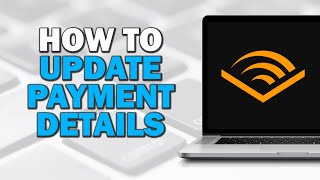 How To Update Payment Details For Audible Easiest Way [upl. by Arlie]