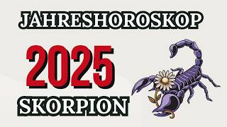 SKORPION JAHRESHOROSKOP FÜR 2025 [upl. by Gigi]