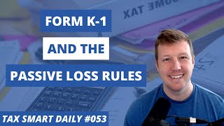 Form K1 and the Passive Loss Rules Tax Smart Daily 053 [upl. by Gile]