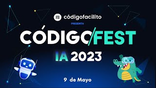 CÓDIGO FEST Edición Inteligencia Artificial 2023  9 de mayo  CÓDIGOFEST [upl. by Adeehsar]