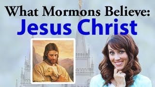 What Mormons Believe Jesus Christ [upl. by Mcgray925]