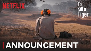 To Kill a Tiger  Announcement  Netflix India [upl. by Aneleh]