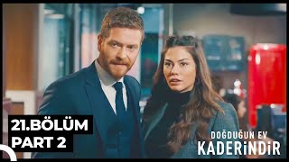 Doğduğun Ev Kaderindir 21 Bölüm Part 2 [upl. by Mikkel801]