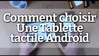 Comment choisir une tablette tactile Android [upl. by Osbert]