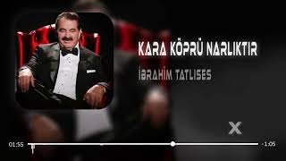 İbrahim Tatlıses  Kara Köprü Narlıktır Remix 2023 [upl. by Kenney926]