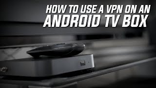 How to Use a VPN on an Android TV Box [upl. by Win]