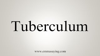 How To Say Tuberculum [upl. by Niwrud]