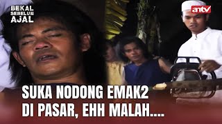 Kelakuan Bringas Di Pasar Eh Ketemu Ginian Ciut  Bekal Sebelum Ajal ANTV Eps 26 24 [upl. by Ardnahc]