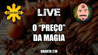 Live  O quotpreçoquot da magia  A Magia tem um custo [upl. by Ljoka659]