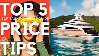 TOP 5 Price TIPS for Luxury Yacht Charters Best ADVICE Charter with Experts [upl. by Carson]