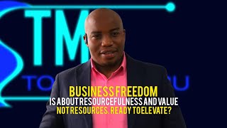 Business freedom is about resourcefulness and value not resources Ready to elevate [upl. by Derk427]