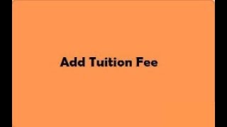 Add Tuition Fee [upl. by Ambrogino79]