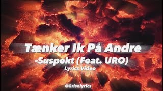 Tænker IK På Andre feat URO Suspekt Lyrics video [upl. by Marshal155]