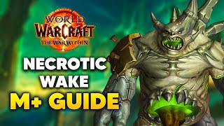 NECROTIC WAKE Mythic Dungeon Guide  The War Within Season 1 [upl. by Ihcekn]