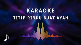 Titip Rindu Buat Ayah Karaoke Ebiet G Ade [upl. by Jeaz418]