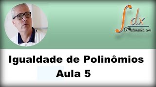 Grings  Aula 5  Igualdade de Polinômios [upl. by Akiemaj]