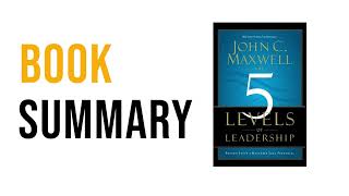 5 Levels of Leadership by John C Maxwell Free Summary Audiobook [upl. by Bunnie898]