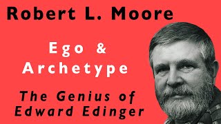 Robert L Moore  Ego amp Archetype  The Genius Of Edward Edinger  Full Lecture Improved Audio [upl. by Schonthal33]