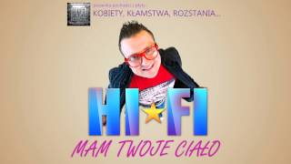 HiFi  Mam Twoje Ciało  tekst piosenki [upl. by Kelly]