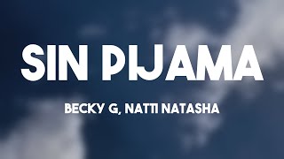 Sin Pijama  Becky G Natti Natasha Lyrics 🥁 [upl. by Dhruv]